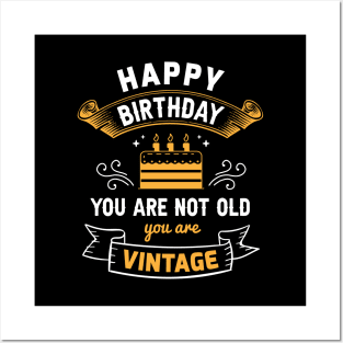 Happy birthday you are not old you are vintage Posters and Art